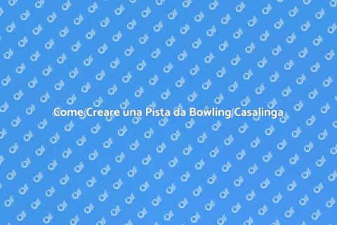 Costruire una Pista da Bowling in Casa