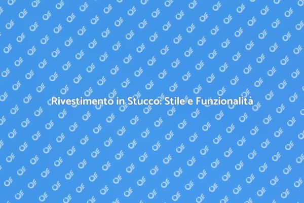 Rivestire in Stucco: Eleganza e Design