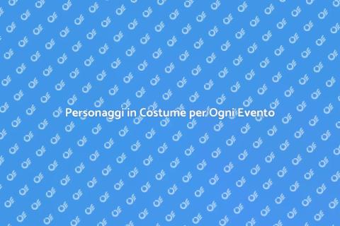 Affitto Personaggi in Costume per Feste