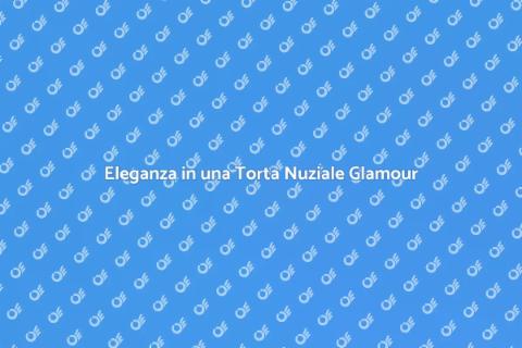 Torta Nuziale con Stile Glamour