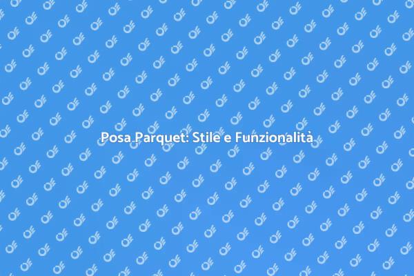 Posa Parquet: Ristruttura con Stile