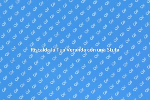 Stufa a Gas in Veranda: Guida all'Installazione