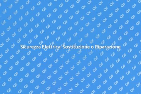 Sostituire o Riparare un Quadro Elettrico