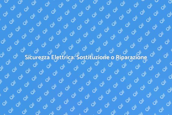 Quadro Elettrico: Sostituzione o Riparazione?