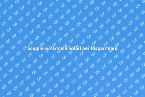 Pannelli Solari: Scegli la Rivoluzione Verde