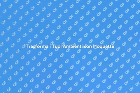 Posa e Sostituzione Moquette di Qualità
