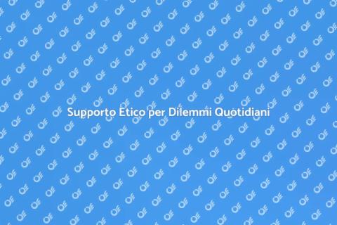 Aiuto in Etica per le Tue Scelte