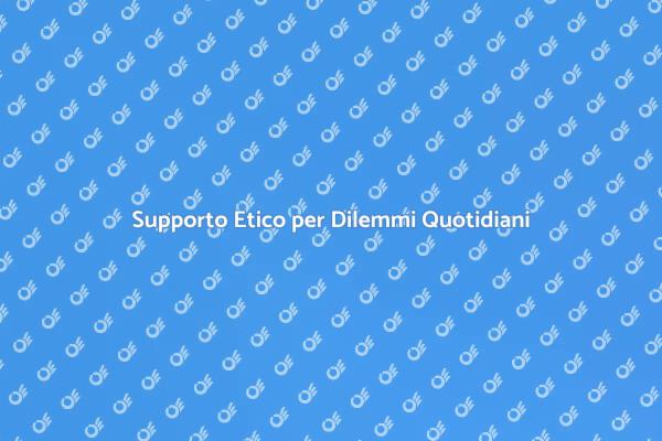 Affronta i Dilemmi Etici con Noi
