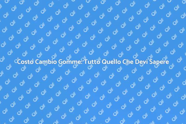Guida al Costo del Cambio Gomme