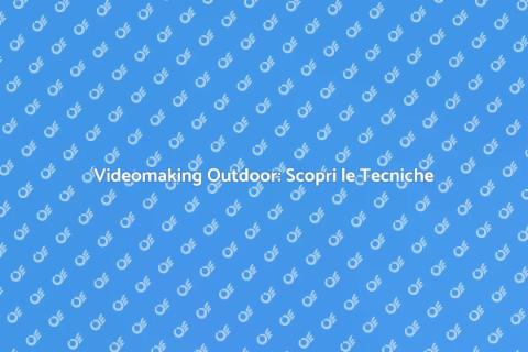 Corso di Videomaking Outdoor