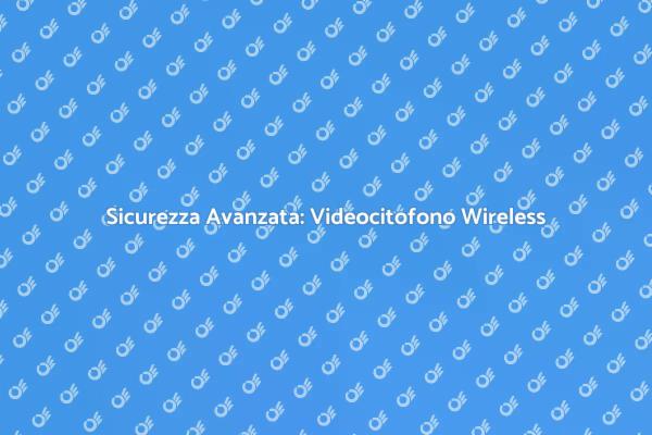 Innovazione e Sicurezza: Videocitofono