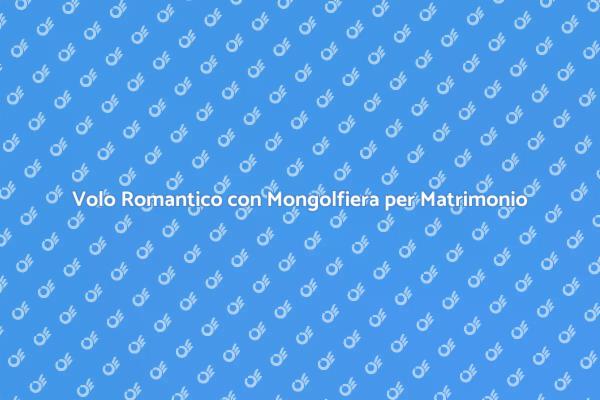 Matrimonio Indimenticabile con Mongolfiera