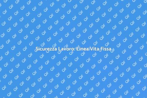 Certificazione Linea Vita Fissa Sicura