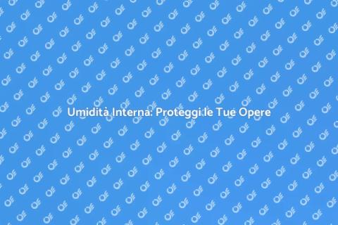 Prevenzione Umidità Interna Ristrutturazioni