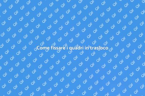 Fissaggio quadri durante un trasloco