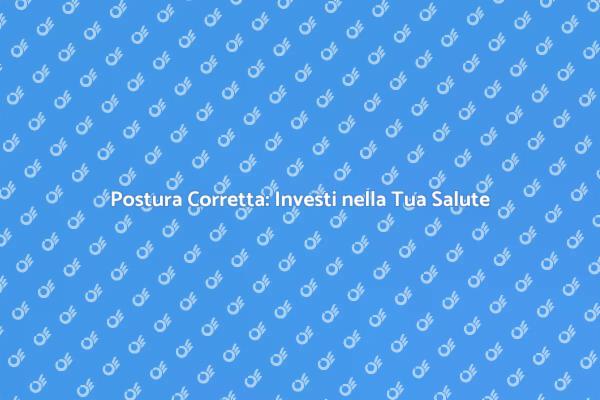 Migliora la Tua Postura con Esperti