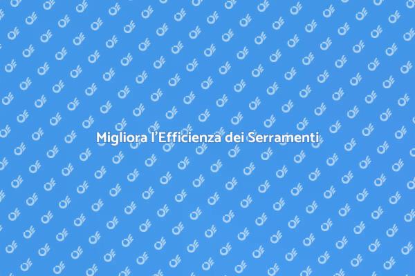Serramenti: Apertura e Chiusura Efficiente