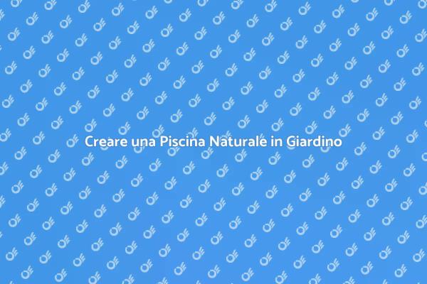 Progetta la Tua Piscina Naturale Ideale