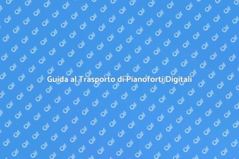 Trasporto Pianoforte Digitale Sicuro
