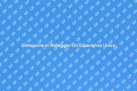 Noleggiare Limousine: Eleganza e Lusso