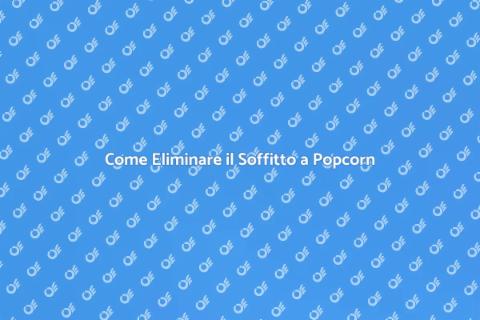 Rimuovere Soffitto a Popcorn Facile