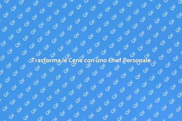 Un Chef Personale per Ogni Occasione