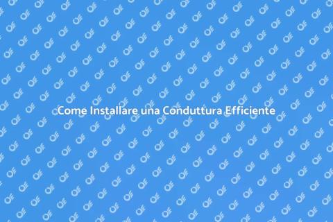 Installare una Conduttura: Guida Pratica