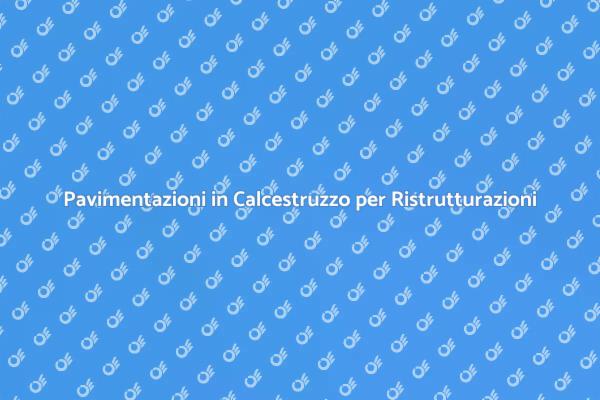 Pavimentazioni in Calcestruzzo: Trasforma gli Spazi