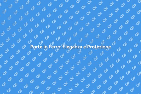 Realizza Porte in Ferro Uniche