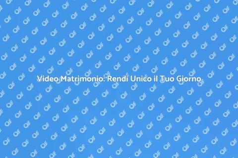 Video Matrimonio: Cattura il Tuo Amore