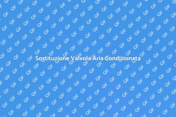 Perché Sostituire la Valvola di Espansione