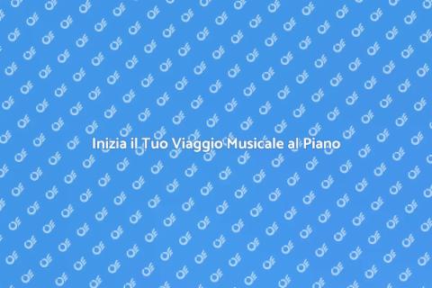 Lezioni di Piano: Inizia a Suonare!