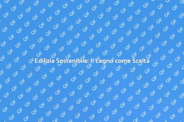 Innovazione nelle Costruzioni in Legno