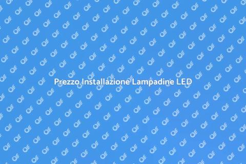 Costo Installazione Lampadine a LED