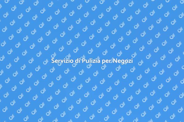 Pulizia di Qualità per il Tuo Negozio