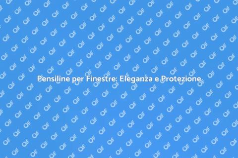 Pensilina per Finestre: Stile e Funzionalità