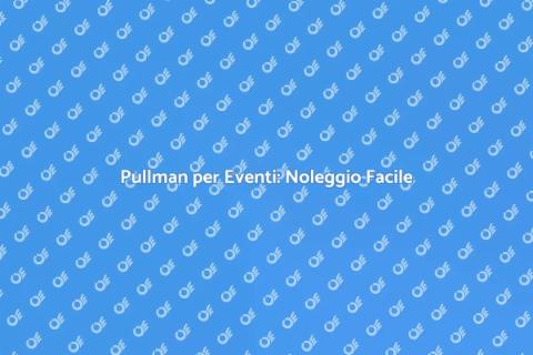 Noleggio Pullman per Servizi Navetta