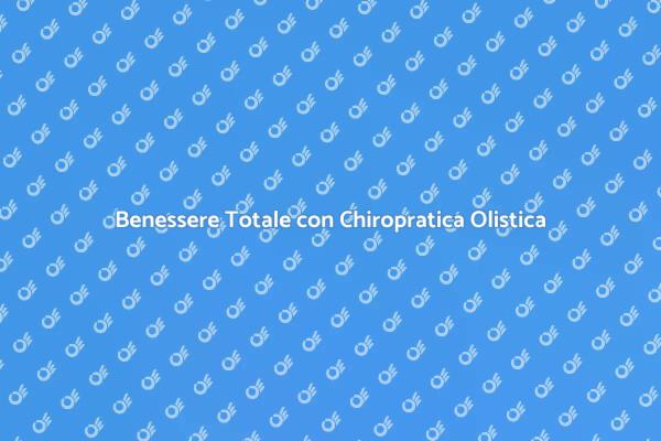 Chiropratica per Armonia e Benessere
