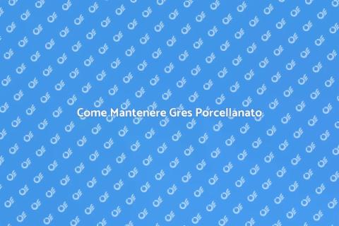Manutenzione Pavimenti in Gres Porcellanato