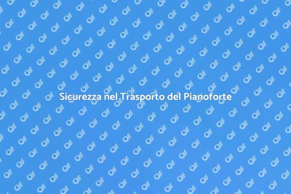 Come Trasportare un Pianoforte Sicuramente