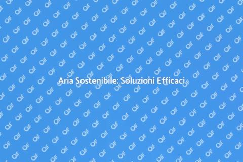 Aria Pulita: Migliora la Qualità