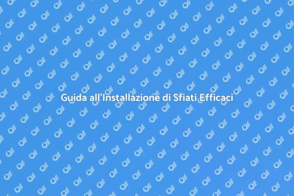 Installazione Efficace di Condotti di Areazione