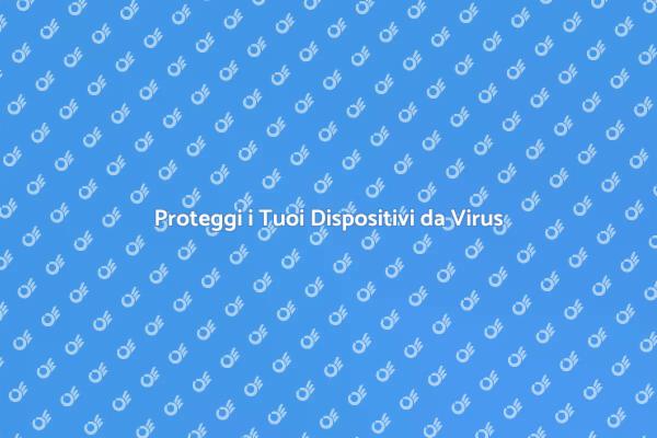 Sicurezza Digitale: Rimuovi Virus e Malware