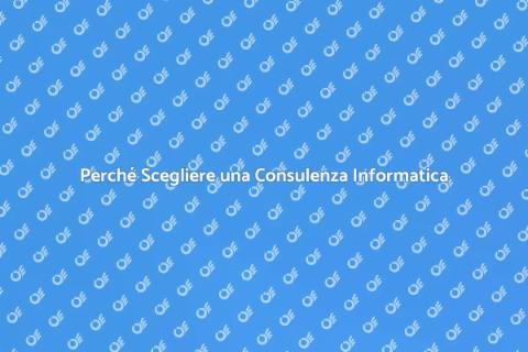 Consulenza Informatica: Perché è Fondamentale