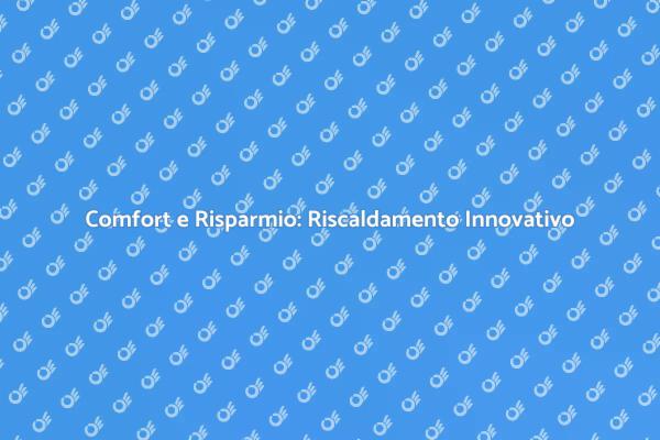 Scaldare la Casa con Risparmio Energetico