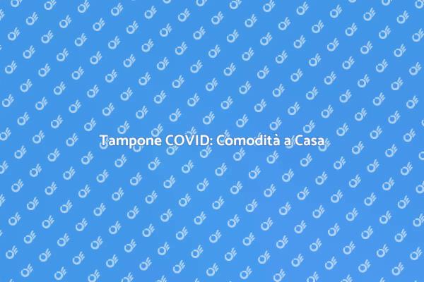 Vantaggi del Tampone COVID a Domicilio