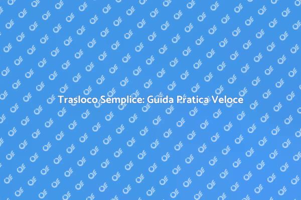 Trasloco Facile: Pianifica e Realizza