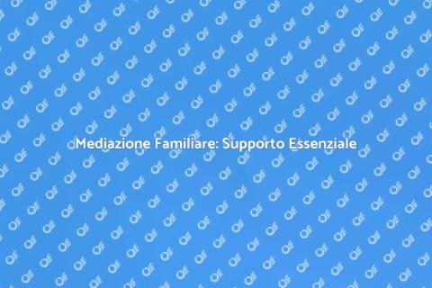 Mediazione Familiare: Risolvi Conflitti
