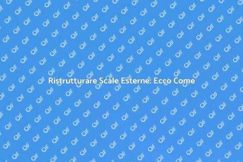 Riparare Scala Esterna: Guida Completa