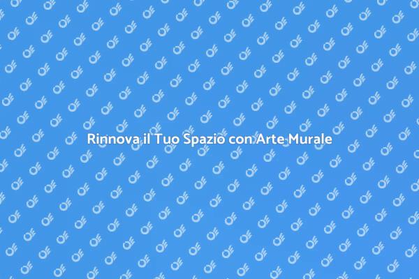Trasforma il Tuo Spazio con Arte Murale